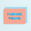 Birthday Card by SixElevenCreations. Reads Forever young. Product Code SE5102A6