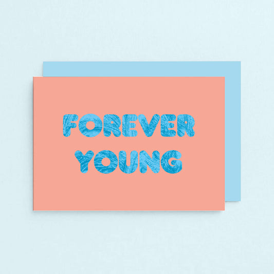 Birthday Card by SixElevenCreations. Reads Forever young. Product Code SE5102A6