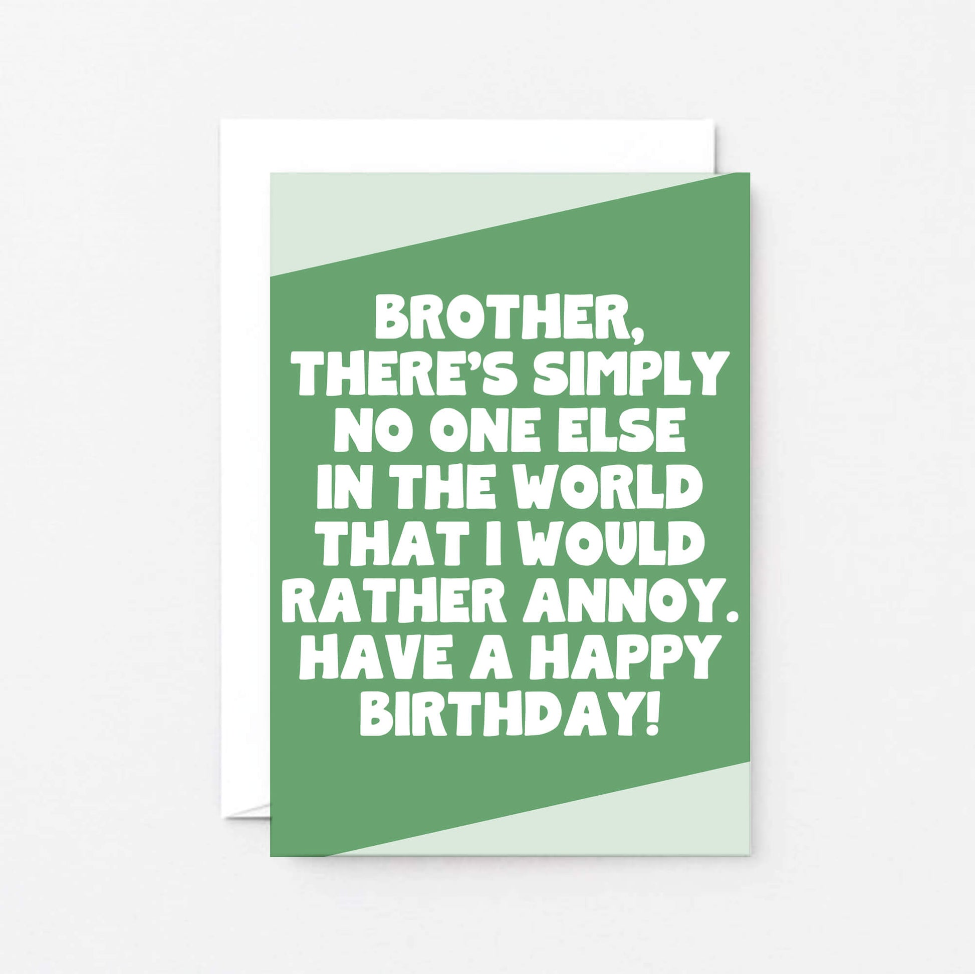 Brother Birthday Card by SixElevenCreations. Reads Brother, there's simply no one else in the world that I would rather annoy. Have a happy birthday! Product Code SE3083A6