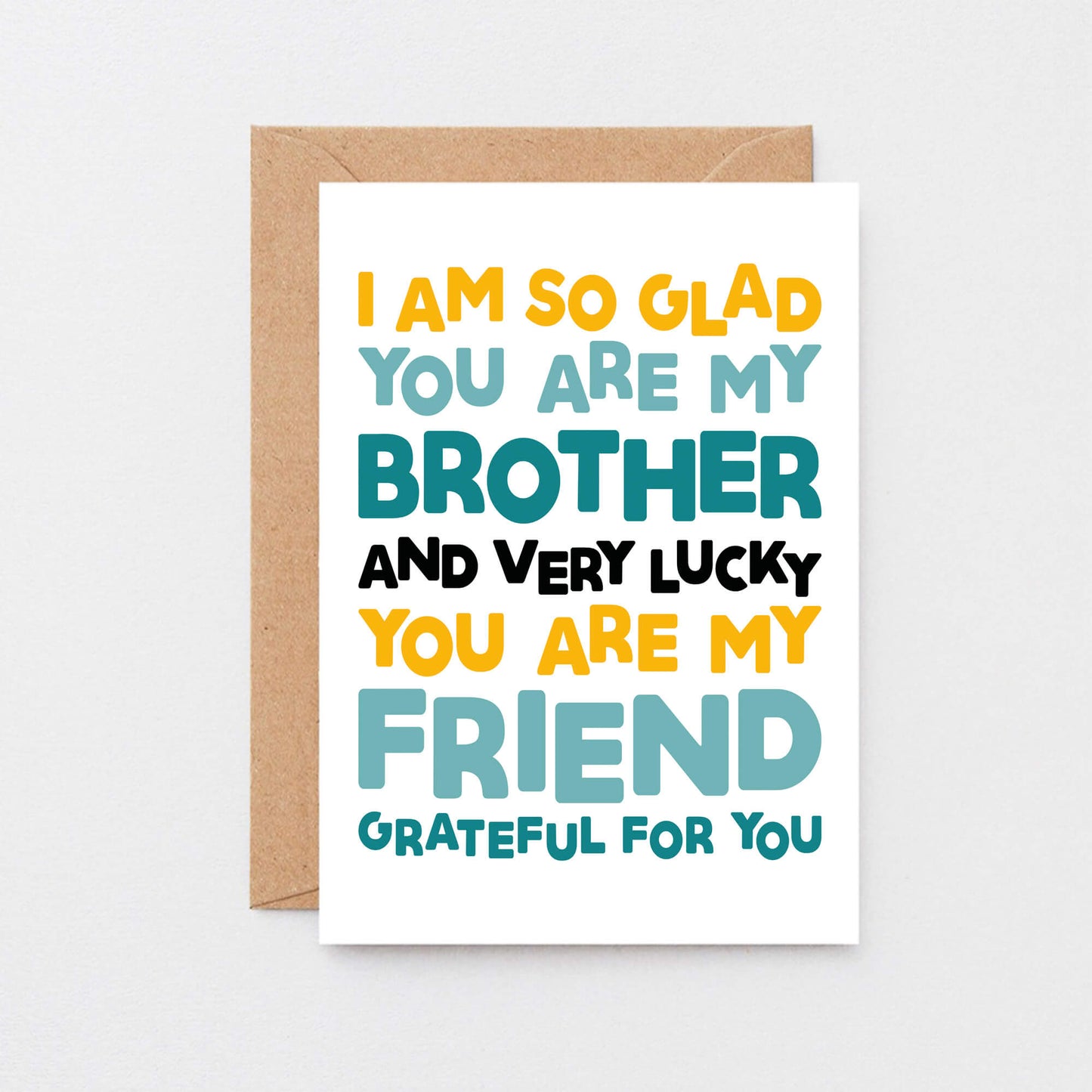Brother Card by SixElevenCreations. Reads I am so glad you are my brother and very lucky you are my friend. Grateful for you. Product Code SE0706A6