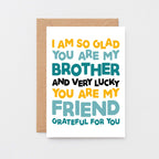 Brother Card by SixElevenCreations. Reads I am so glad you are my brother and very lucky you are my friend. Grateful for you. Product Code SE0706A6