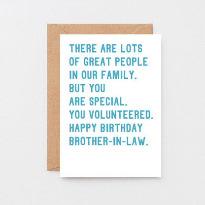 Brother-in-Law Birthday Card by SixElevenCreations. Reads There are lots of great people in our family. But you are special. You volunteered. Happy birthday brother-in-law. Product Code SE2071A6