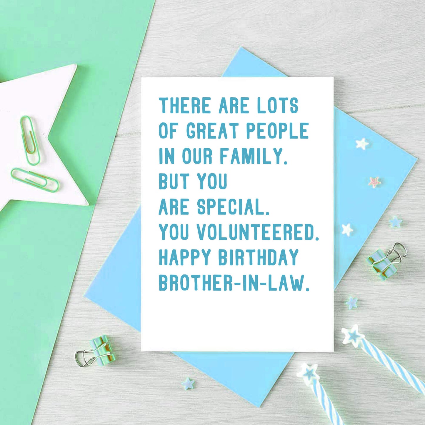 Brother-in-Law Birthday Card by SixElevenCreations. Reads There are lots of great people in our family. But you are special. You volunteered. Happy birthday brother-in-law. Product Code SE2071A6