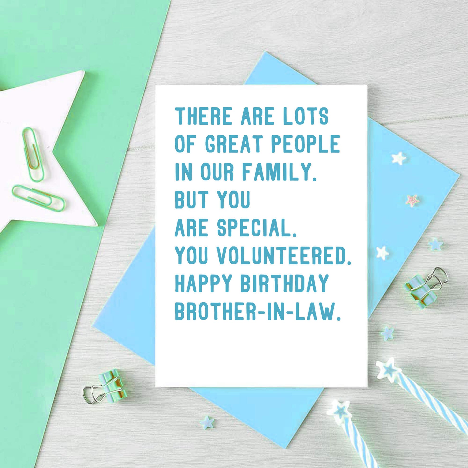 Brother-in-Law Birthday Card by SixElevenCreations. Reads There are lots of great people in our family. But you are special. You volunteered. Happy birthday brother-in-law. Product Code SE2071A6
