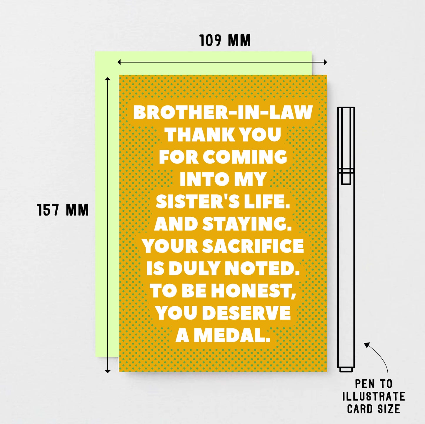 Brother-in-Law Card by SixElevenCreations. Reads Brother-in-law Thank you for coming into my sister's life. And staying. Your sacrifice is duly noted. To be honest, you deserve a medal. Product Code SE2704A6