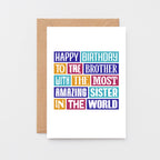 Brother Birthday Card by SixElevenCreations. Reads Happy birthday to the brother with the most amazing sister in the world. Product Code SE0145A6