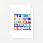 Brother Birthday Card by SixElevenCreations. Reads Happy birthday to the brother with the most amazing sister in the world. Product Code SE0145A6