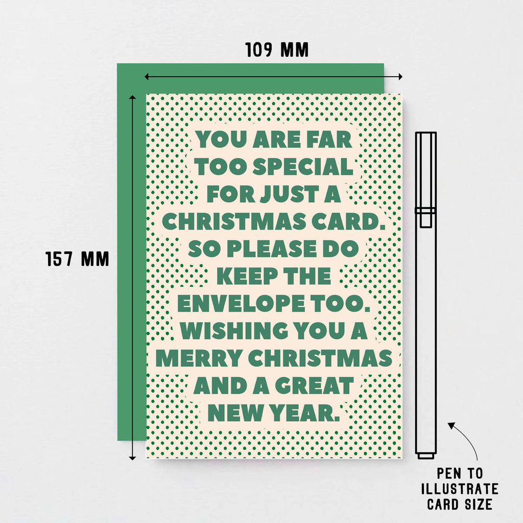 Christmas Card by SixElevenCreations. Card reads You are far too special for just a Christmas card. So please do keep the envelope too. Wishing you a Merry Christmas and a great new year. Product Code SEC0071A6