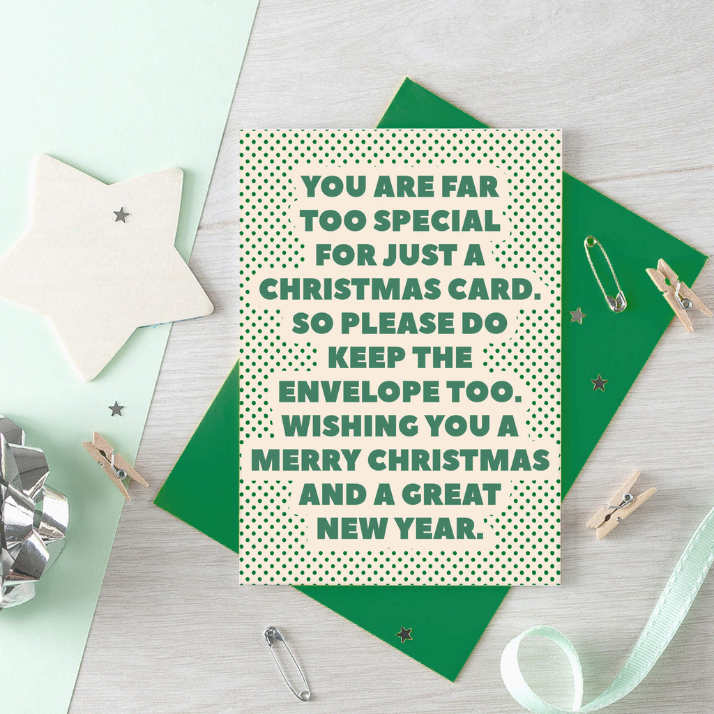 Christmas Card by SixElevenCreations. Card reads You are far too special for just a Christmas card. So please do keep the envelope too. Wishing you a Merry Christmas and a great new year. Product Code SEC0071A6