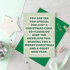 Christmas Card by SixElevenCreations. Card reads You are far too special for just a Christmas card. So please do keep the envelope too. Wishing you a Merry Christmas and a great new year. Product Code SEC0071A6