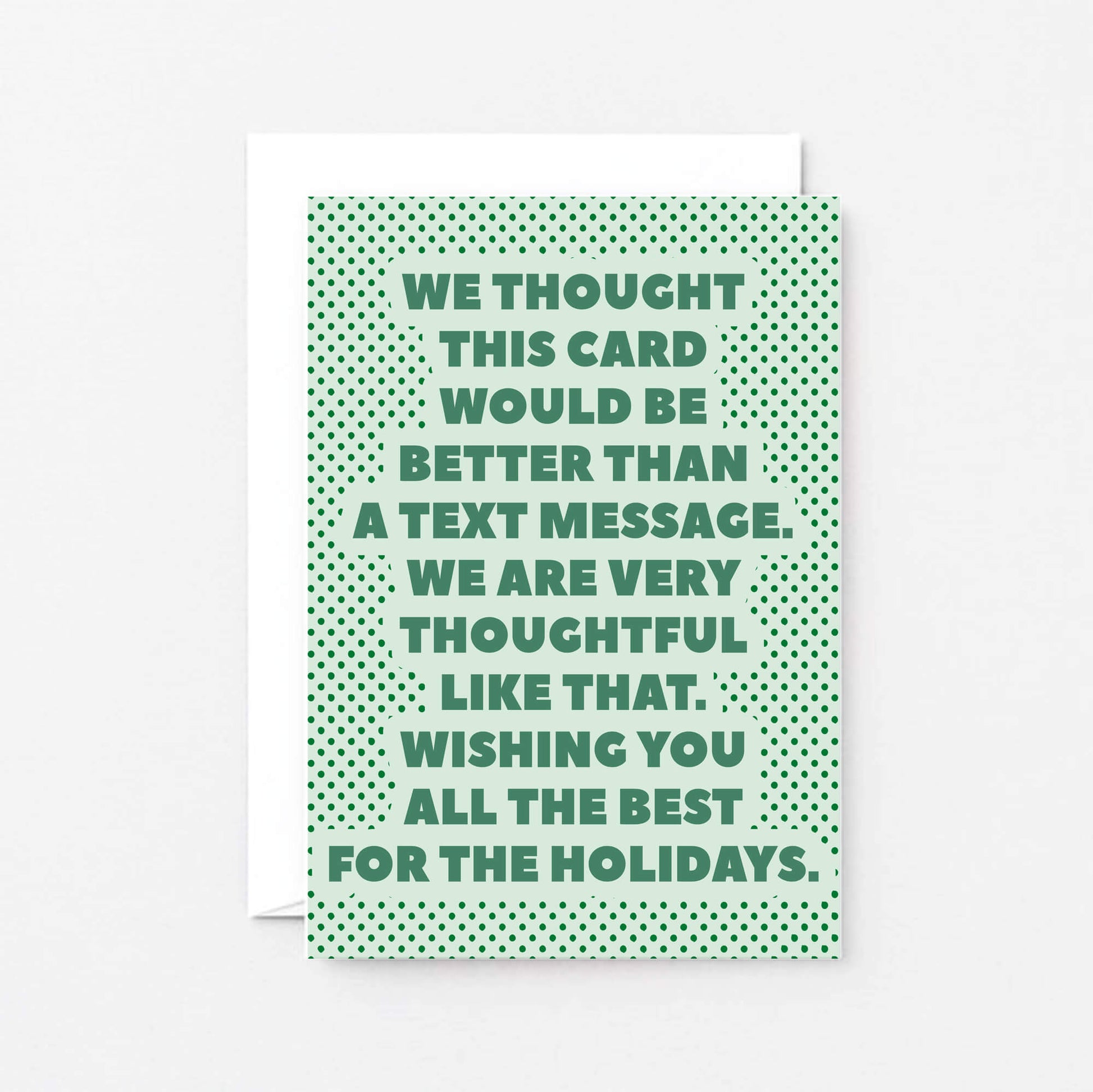 Christmas Card by SixElevenCreations. Reads We thought this card would be better than a text message. We are very thoughtful like that. Wishing you all the best for the holidays. Product Code SEC0073A6