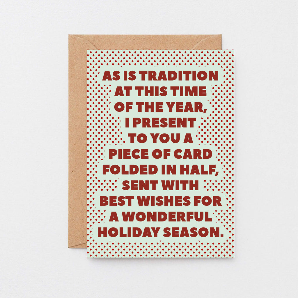 Christmas Card by SixElevenCreations. Reads As is tradition at this time of the year, I present to you a piece of card folded in half, sent with best wishes for a wonderful holiday season. Product Code SEC0074A6