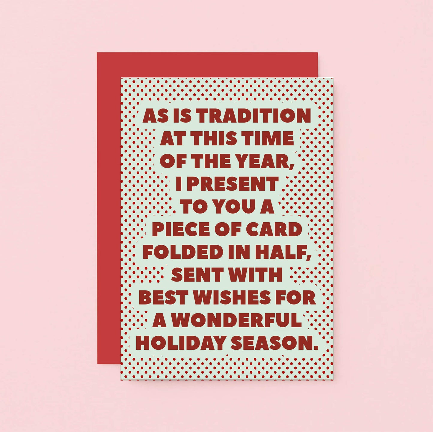 Christmas Card by SixElevenCreations. Reads As is tradition at this time of the year, I present to you a piece of card folded in half, sent with best wishes for a wonderful holiday season. Product Code SEC0074A6