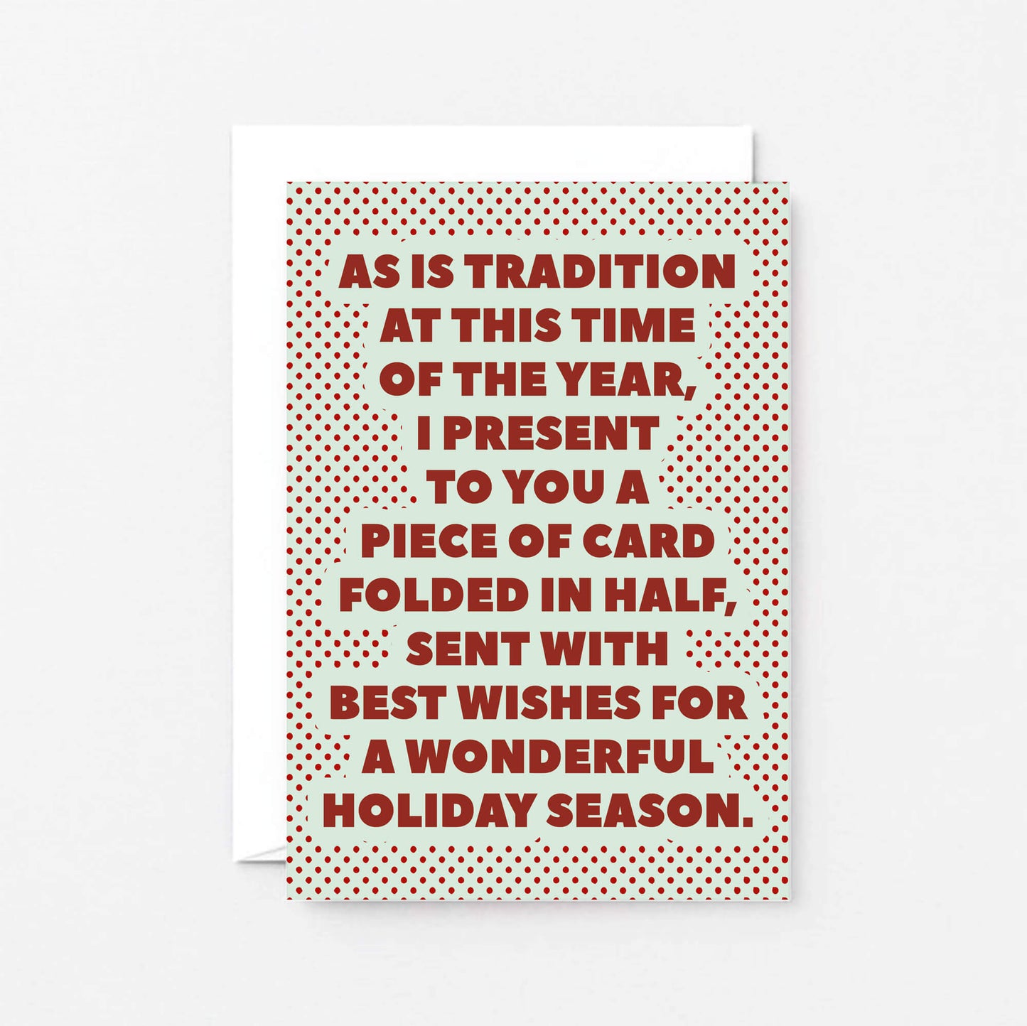 Christmas Card by SixElevenCreations. Reads As is tradition at this time of the year, I present to you a piece of card folded in half, sent with best wishes for a wonderful holiday season. Product Code SEC0074A6