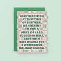 Christmas Card by SixElevenCreations. Reads As is tradition at this time of the year, we present to you a piece of card folded in half, sent with best wishes for a wonderful holiday season. Product Code SEC0075A6