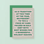 Christmas Card by SixElevenCreations. Reads As is tradition at this time of the year, we present to you a piece of card folded in half, sent with best wishes for a wonderful holiday season. Product Code SEC0075A6