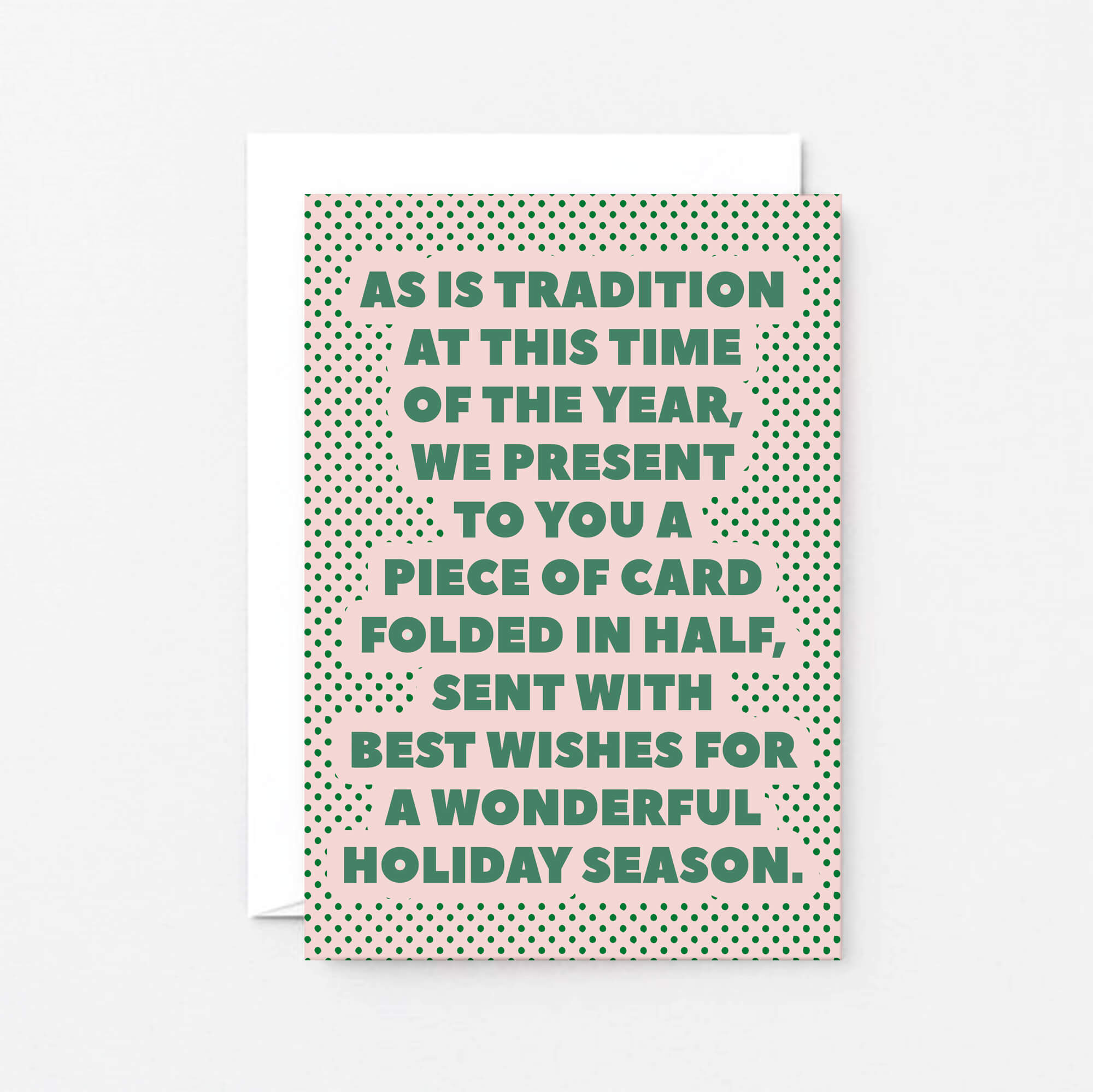 Christmas Card by SixElevenCreations. Reads As is tradition at this time of the year, we present to you a piece of card folded in half, sent with best wishes for a wonderful holiday season. Product Code SEC0075A6
