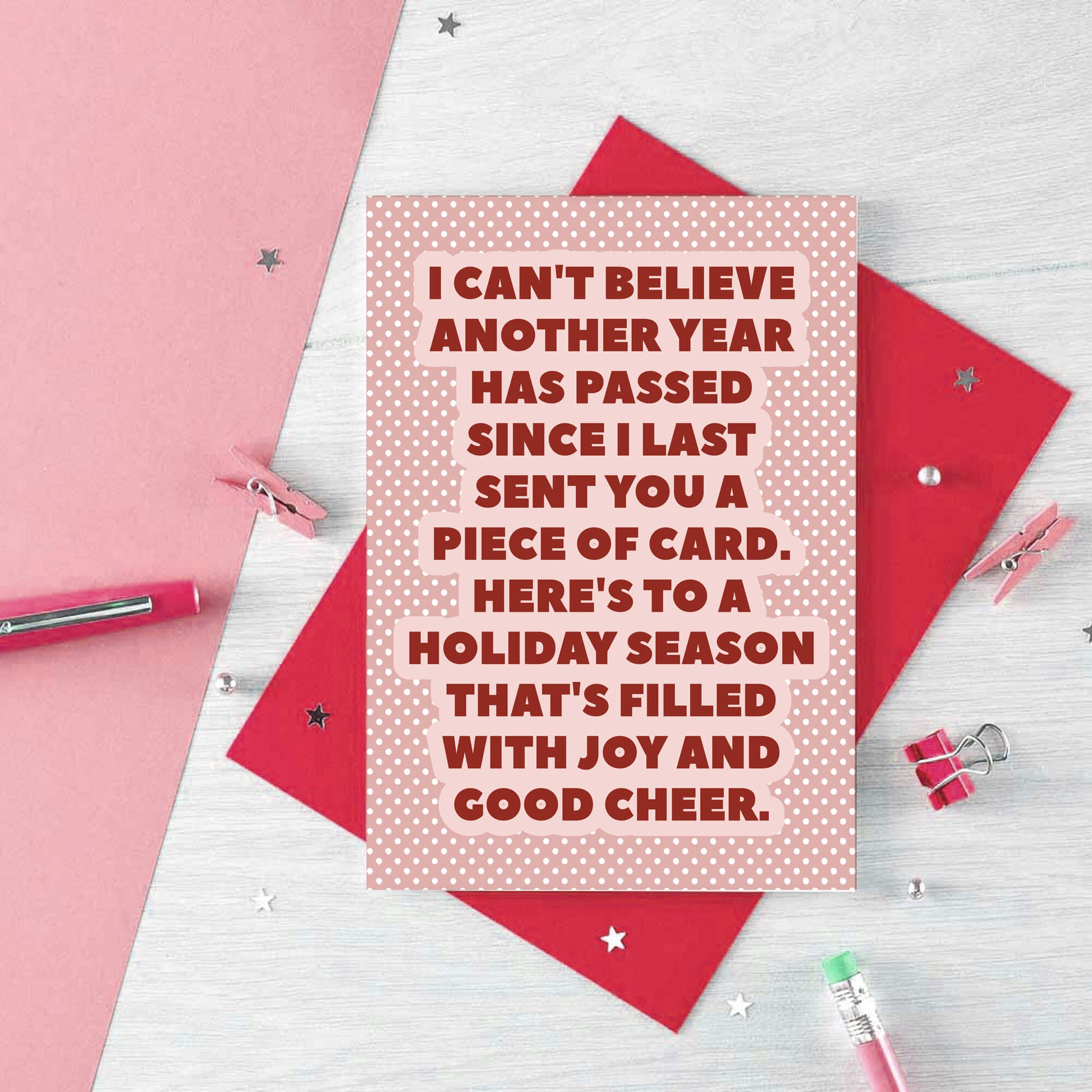 Christmas Card by SixElevenCreations. Reads I can't believe another year has passed since I last sent you a piece of card. Here's to a holiday season that's filled with joy and good cheer. Product Code SEC0076A6