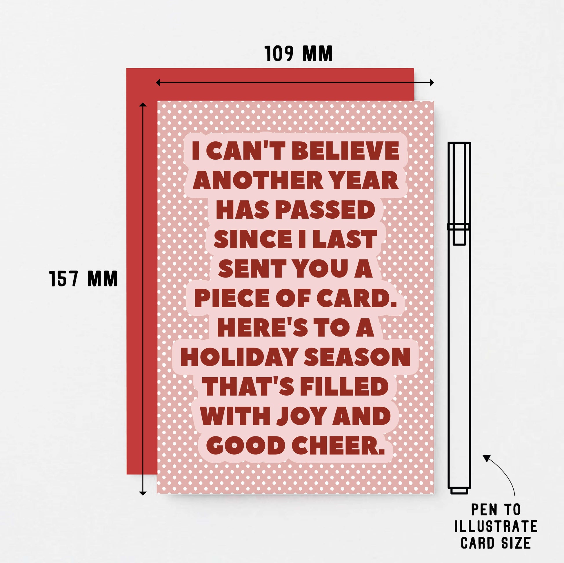 Christmas Card by SixElevenCreations. Reads I can't believe another year has passed since I last sent you a piece of card. Here's to a holiday season that's filled with joy and good cheer. Product Code SEC0076A6