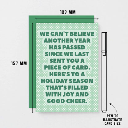 Christmas Card by SixElevenCreations. Reads We can't believe another year has passed since we last sent you a piece of card. Here's to a holiday season that's filled with joy and good cheer. Product Code SEC0077A6