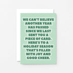 Christmas Card by SixElevenCreations. Reads We can't believe another year has passed since we last sent you a piece of card. Here's to a holiday season that's filled with joy and good cheer. Product Code SEC0077A6