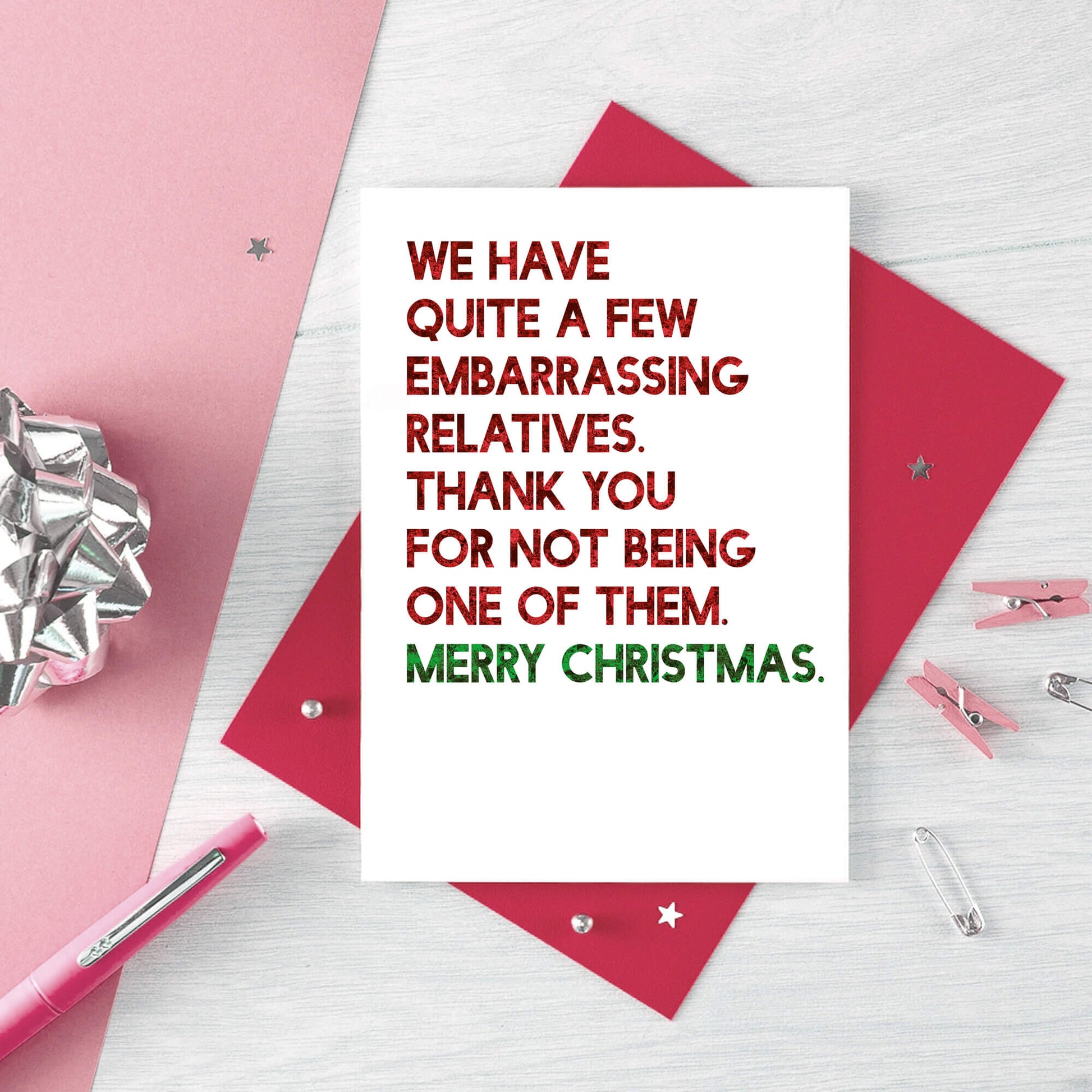 Christmas Card by SixElevenCreations. Reads We have quite a few embarrassing relatives. Thank you for not being one of them. Merry Christmas. Product Code SEC0057A6