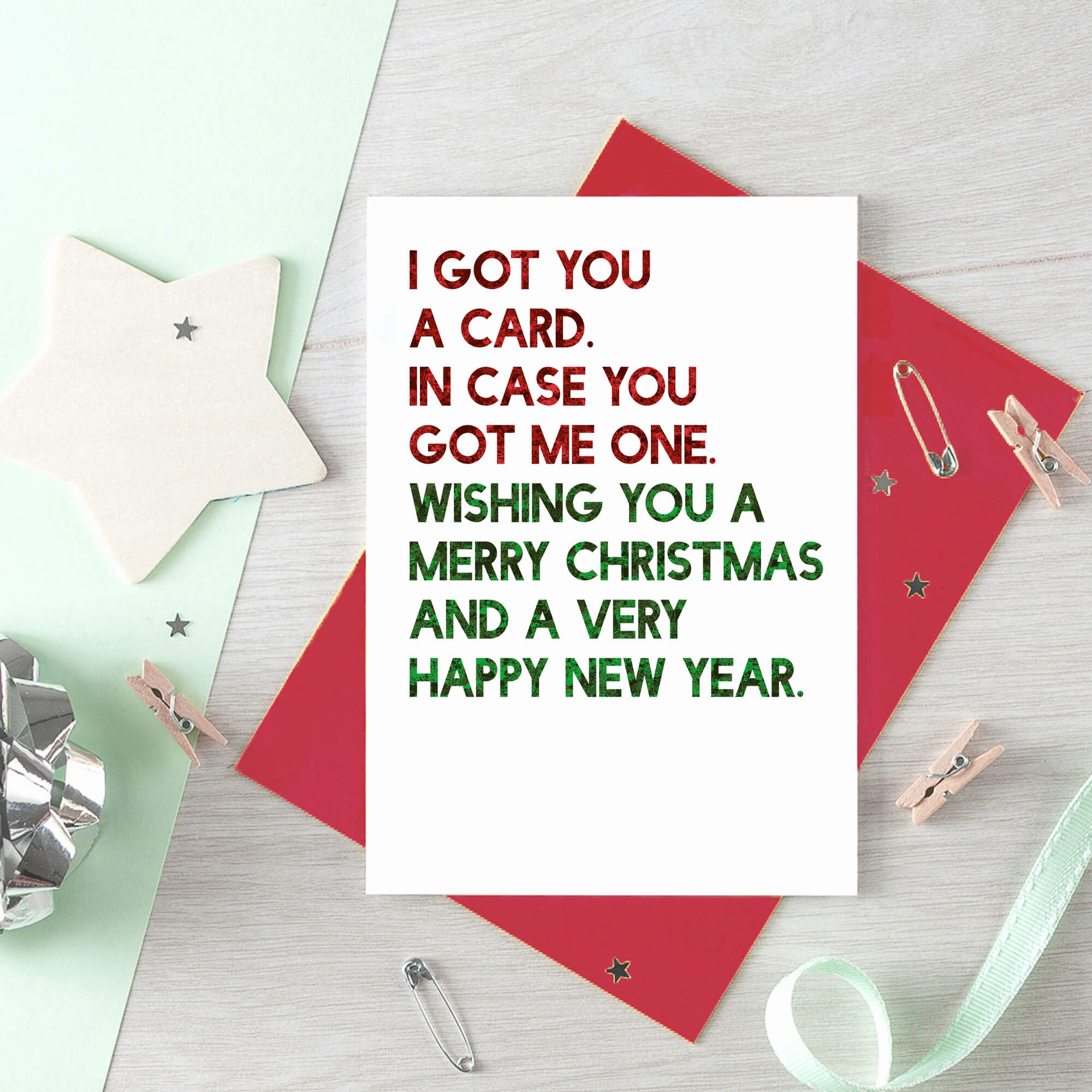 Christmas Card by SixElevenCreations. Reads I got you a card. In case you got me one. Wishing you a merry christmas and a very happy new year. Product Code SEC0059A6