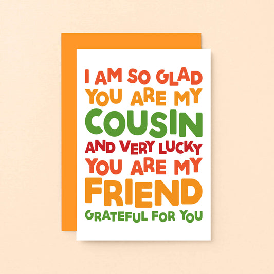 Cousin Card by SixElevenCreations. Reads I am so glad you are my cousin and very lucky you are my friend. Grateful for you. Product Code SE0705A6