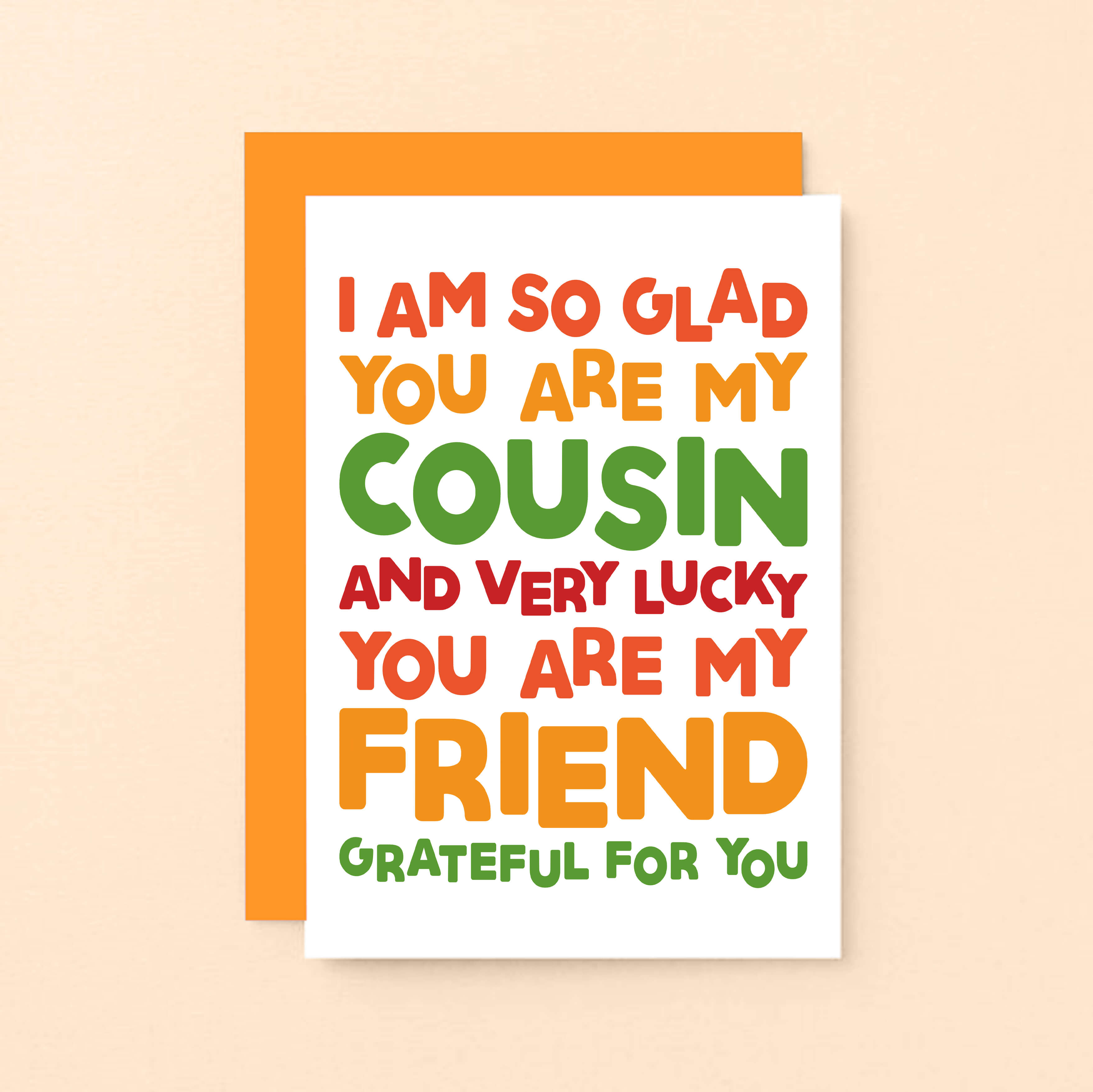 Cousin Card by SixElevenCreations. Reads I am so glad you are my cousin and very lucky you are my friend. Grateful for you. Product Code SE0705A6