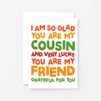Cousin Card by SixElevenCreations. Reads I am so glad you are my cousin and very lucky you are my friend. Grateful for you. Product Code SE0705A6