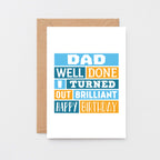 Dad Birthday Card by SixElevenCreations. Card reads Dad Well done I turned out brilliant Happy Birthday. Product Code SE0010A6