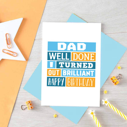 Dad Birthday Card by SixElevenCreations. Card reads Dad Well done I turned out brilliant Happy Birthday. Product Code SE0010A6