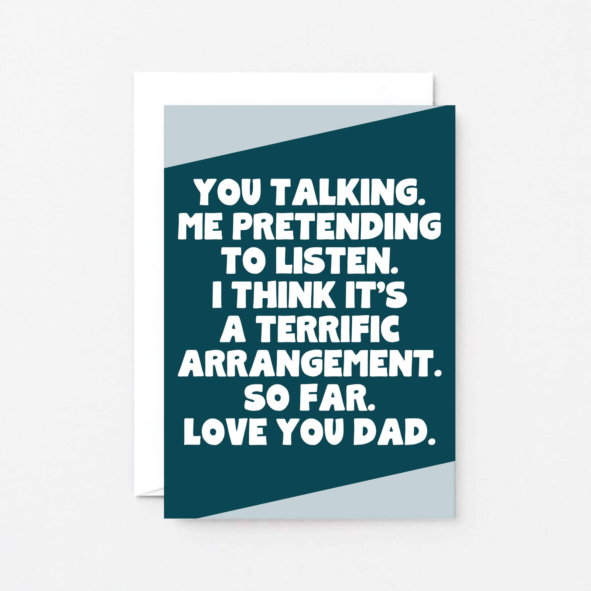 Dad Card by SixElevenCreations. Reads You talking. Me pretending to listen. I think it's a terrific arrangement. So far. Love you Dad. Product Code SE3081A6