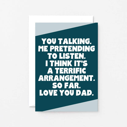 Dad Card by SixElevenCreations. Reads You talking. Me pretending to listen. I think it's a terrific arrangement. So far. Love you Dad. Product Code SE3081A6
