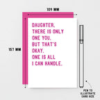 Daughter Card by SixElevenCreations. Reads Daughter, there is only one you. But that's okay. One is all I can handle. Product Code SE2020A6