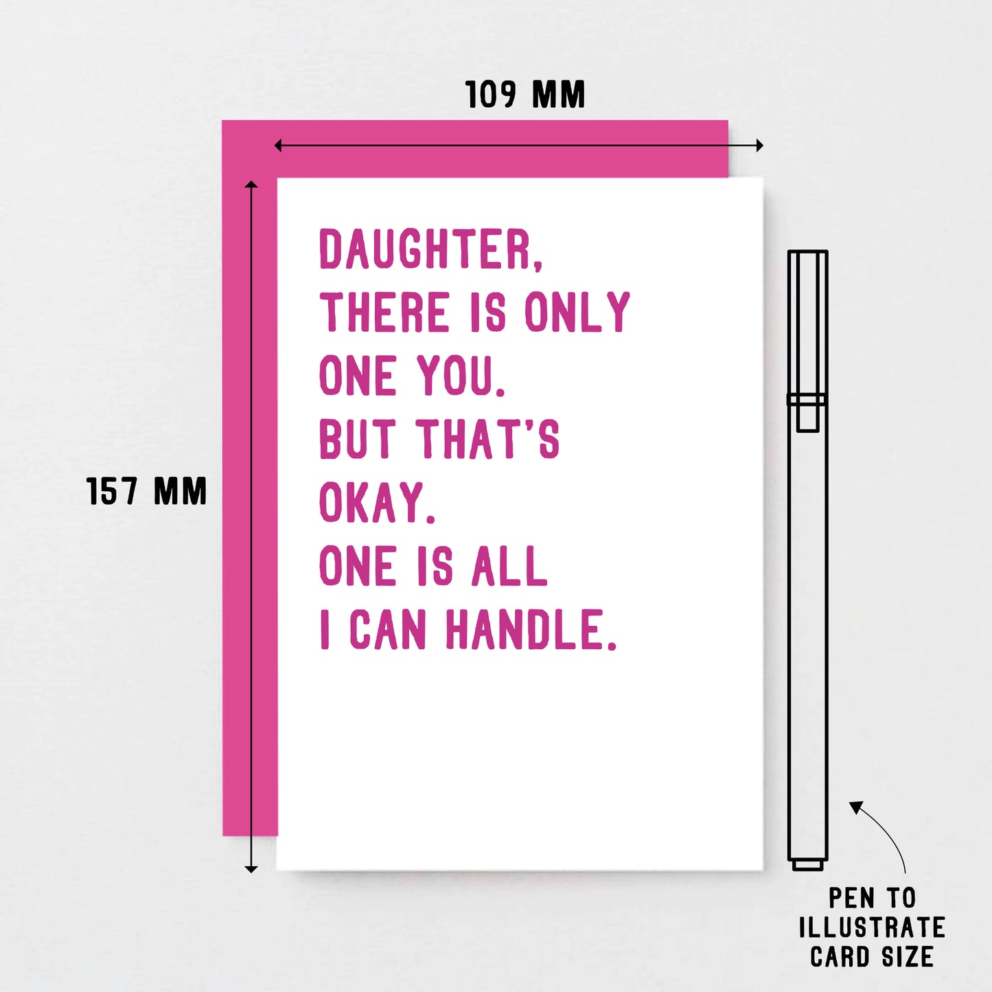 Daughter Card by SixElevenCreations. Reads Daughter, there is only one you. But that's okay. One is all I can handle. Product Code SE2020A6