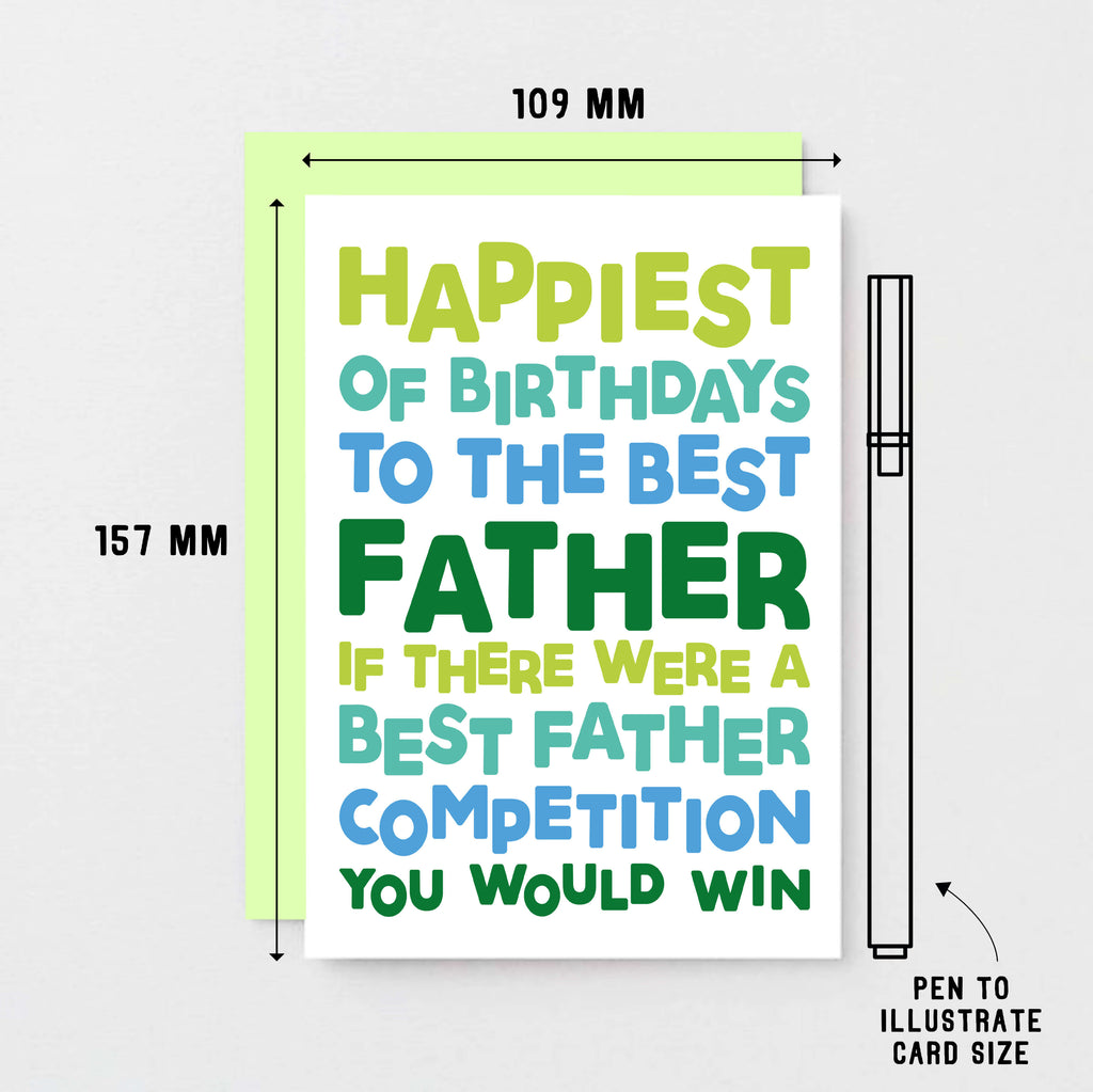 Dad Birthday Card by SixElevenCreations. Reads Happiest of birthdays to the best father. If there were a best father competition you would win. Product Code SE0714A6