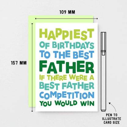 Dad Birthday Card by SixElevenCreations. Reads Happiest of birthdays to the best father. If there were a best father competition you would win. Product Code SE0714A6
