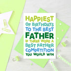 Dad Birthday Card by SixElevenCreations. Reads Happiest of birthdays to the best father. If there were a best father competition you would win. Product Code SE0714A6