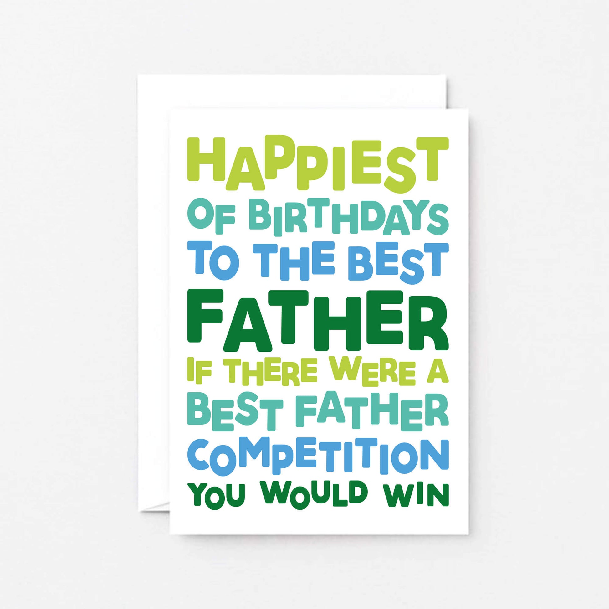 Dad Birthday Card by SixElevenCreations. Reads Happiest of birthdays to the best father. If there were a best father competition you would win. Product Code SE0714A6