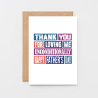 Father's Day Card by SixElevenCreations. Reads Thank you for loving me unconditionally. Happy Father's Day. Product Code SEF0013A6