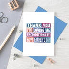 Father's Day Card by SixElevenCreations. Reads Thank you for loving me unconditionally. Happy Father's Day. Product Code SEF0013A6