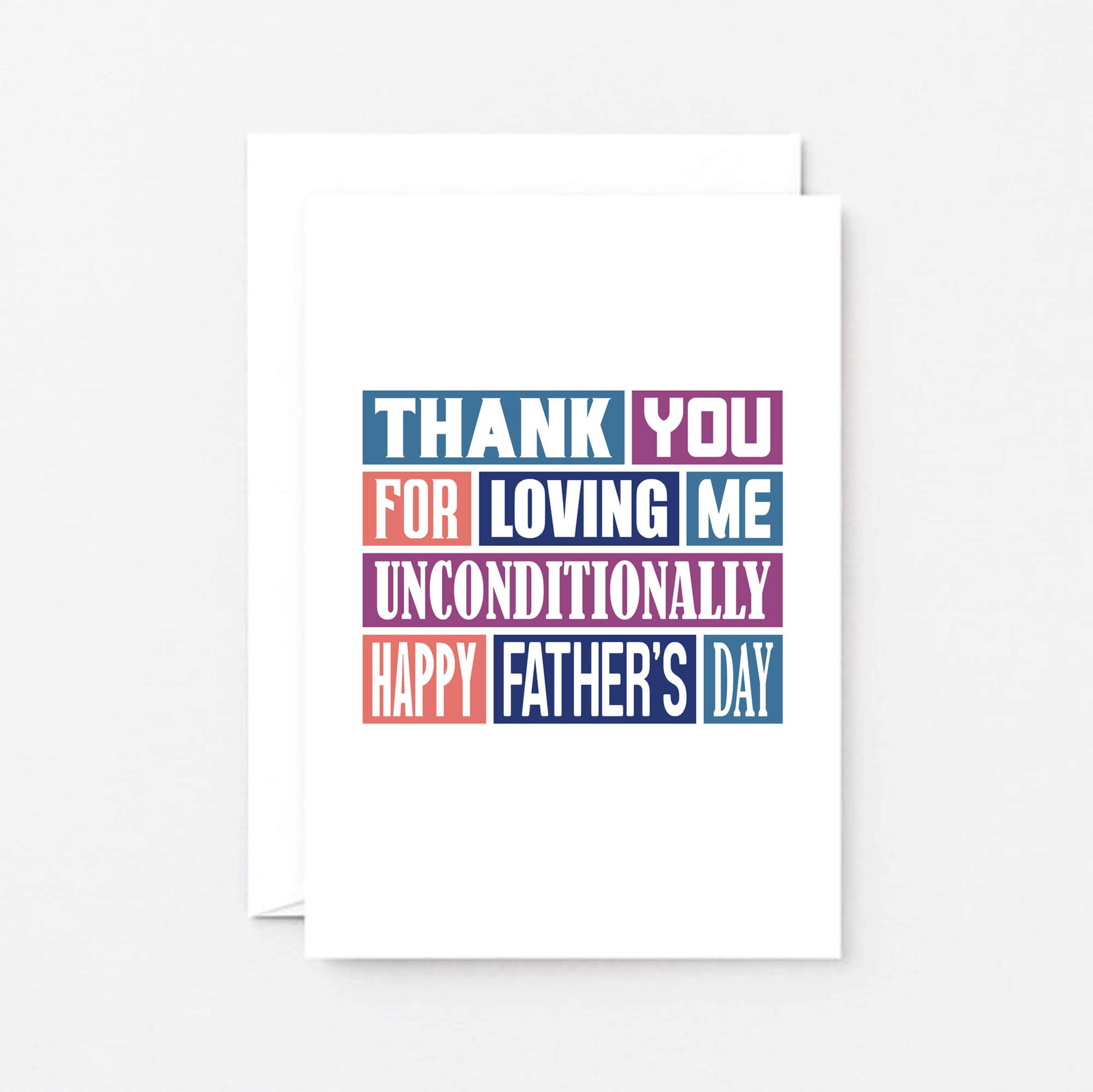 Father's Day Card by SixElevenCreations. Reads Thank you for loving me unconditionally. Happy Father's Day. Product Code SEF0013A6