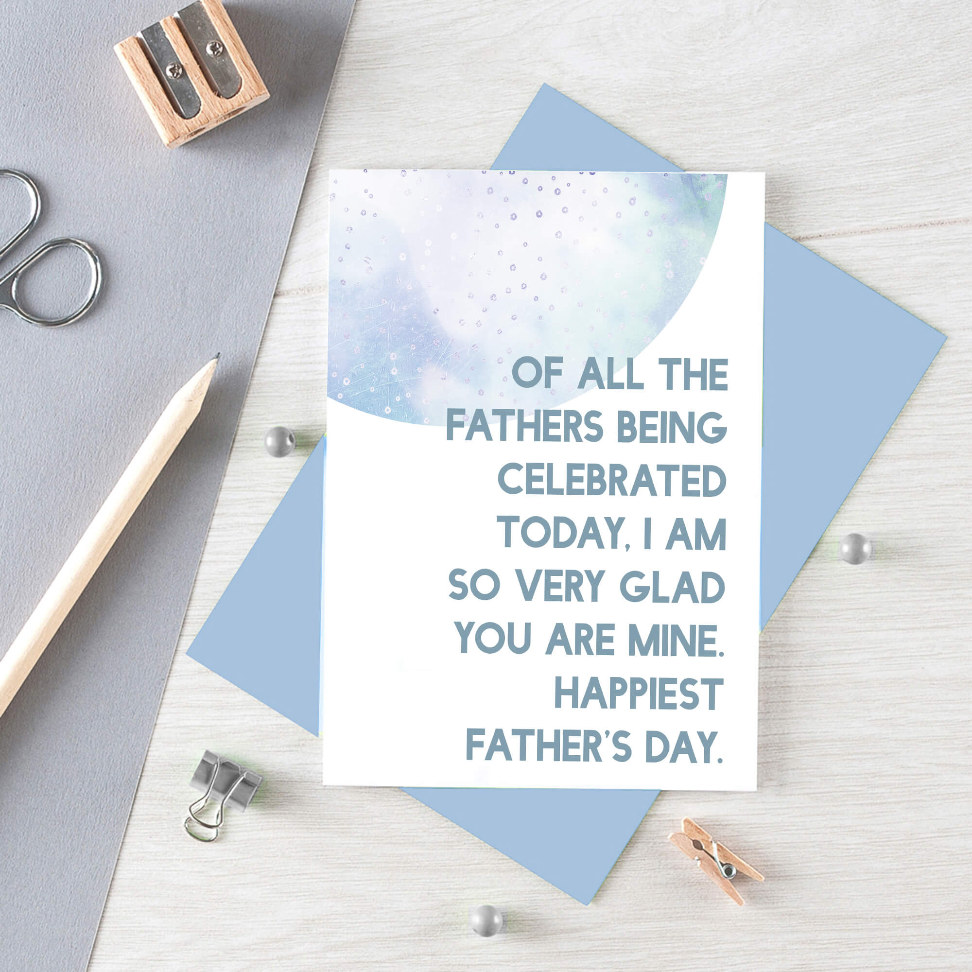 Father's Day Card by SixElevenCreations. Reads Of all the fathers being celebrated today, I am so very glad you are mine. Happiest Father's Day. Product Code SEF0028A6