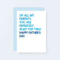Father's Day Card by SixElevenCreations. Reads Of all my parents, you are definitely in my top two. Happy Father's Day. Product Code SEF0031A6