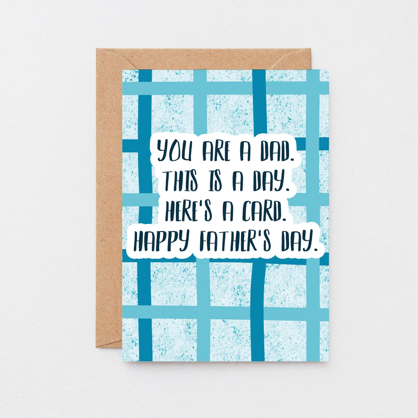 Father's Day Card by SixElevenCreations. Card reads You are a dad. This is a day. Here's a card. Happy Father's Day. Product Code SEF0041A6