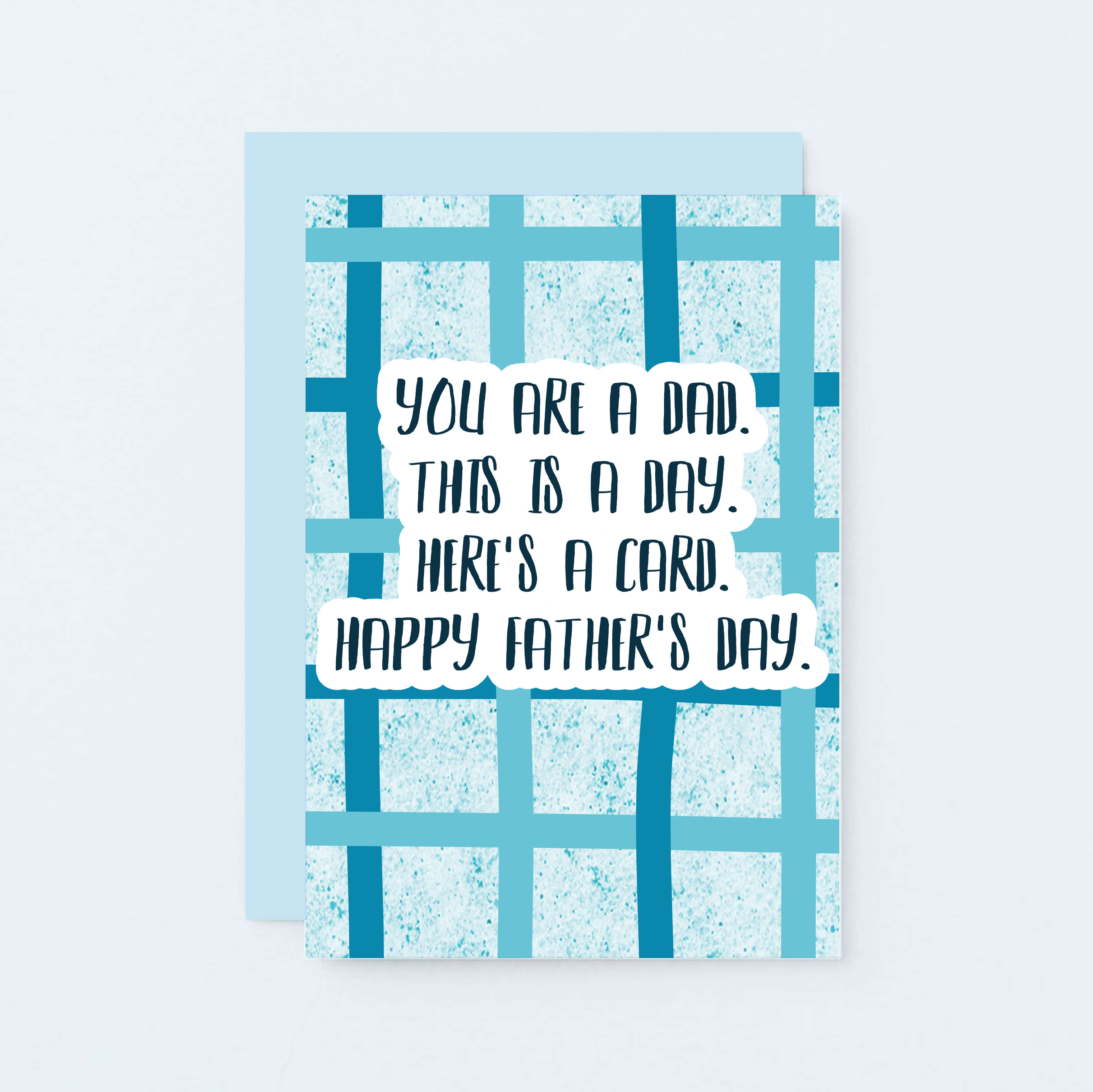 Father's Day Card by SixElevenCreations. Card reads You are a dad. This is a day. Here's a card. Happy Father's Day. Product Code SEF0041A6