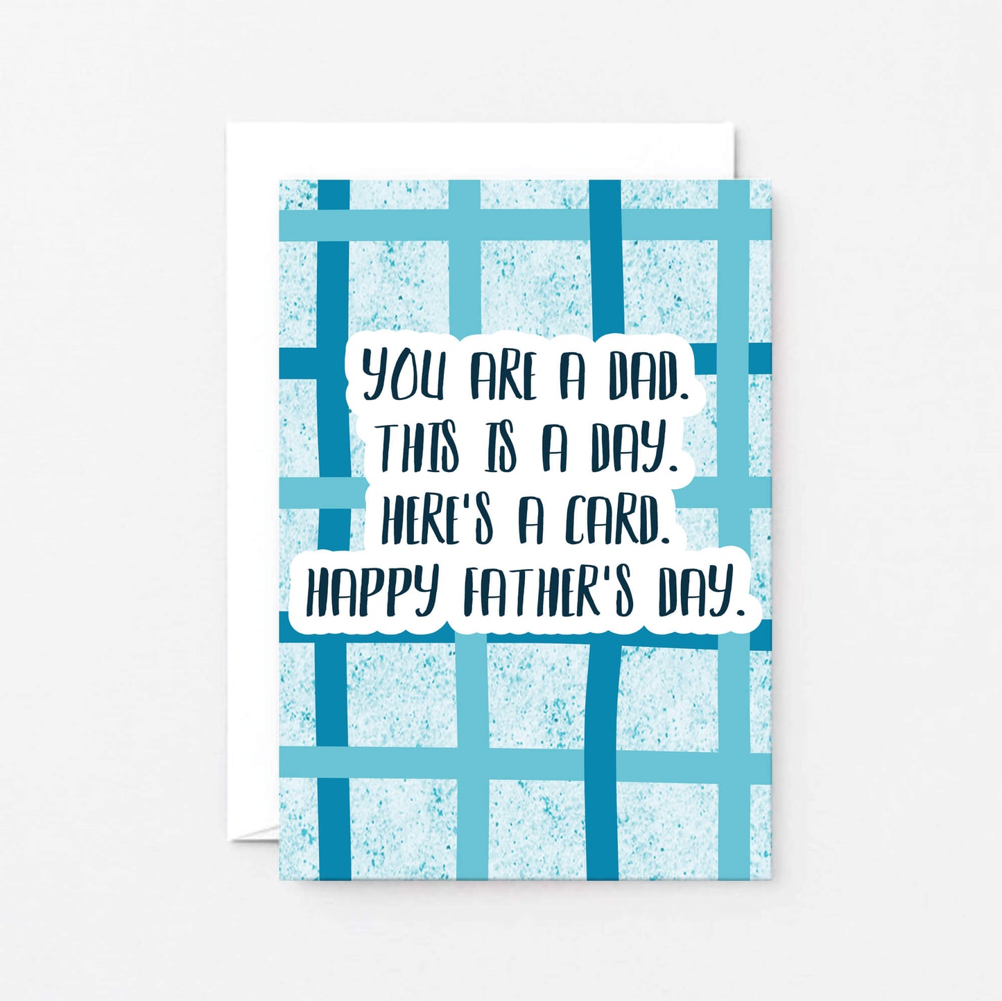 Father's Day Card by SixElevenCreations. Card reads You are a dad. This is a day. Here's a card. Happy Father's Day. Product Code SEF0041A6
