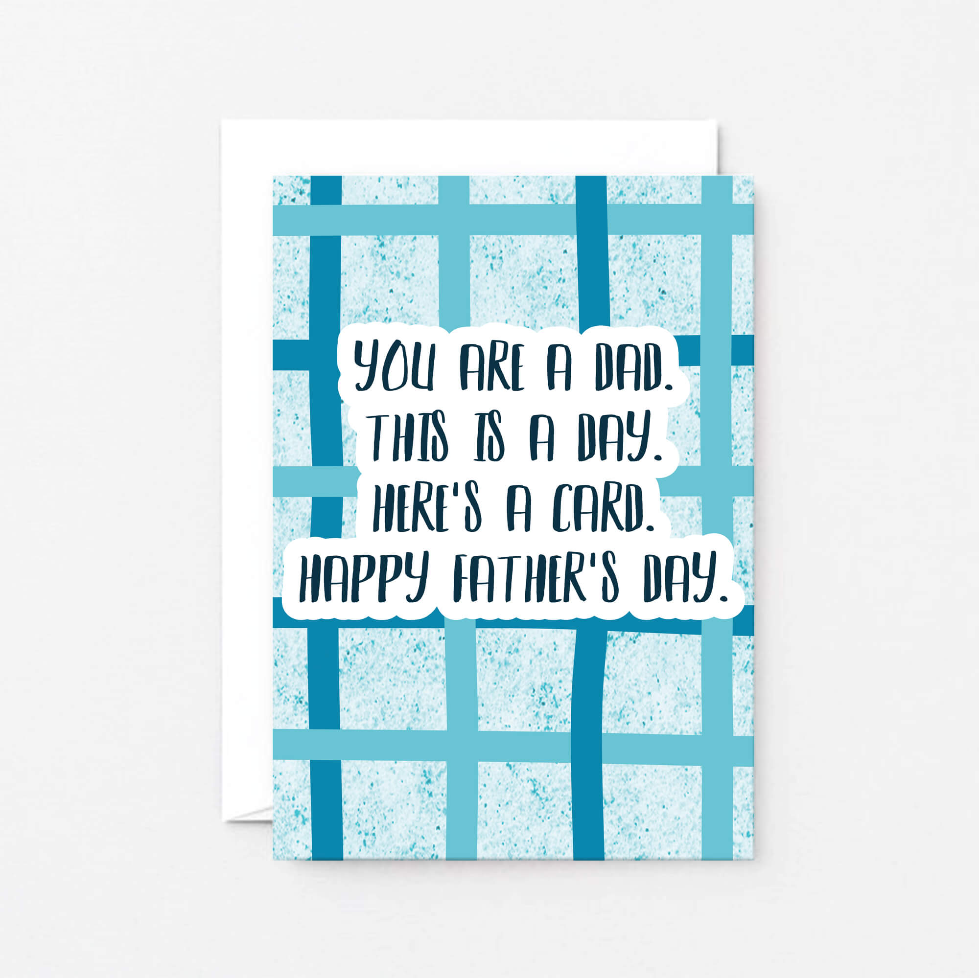 Father's Day Card by SixElevenCreations. Card reads You are a dad. This is a day. Here's a card. Happy Father's Day. Product Code SEF0041A6