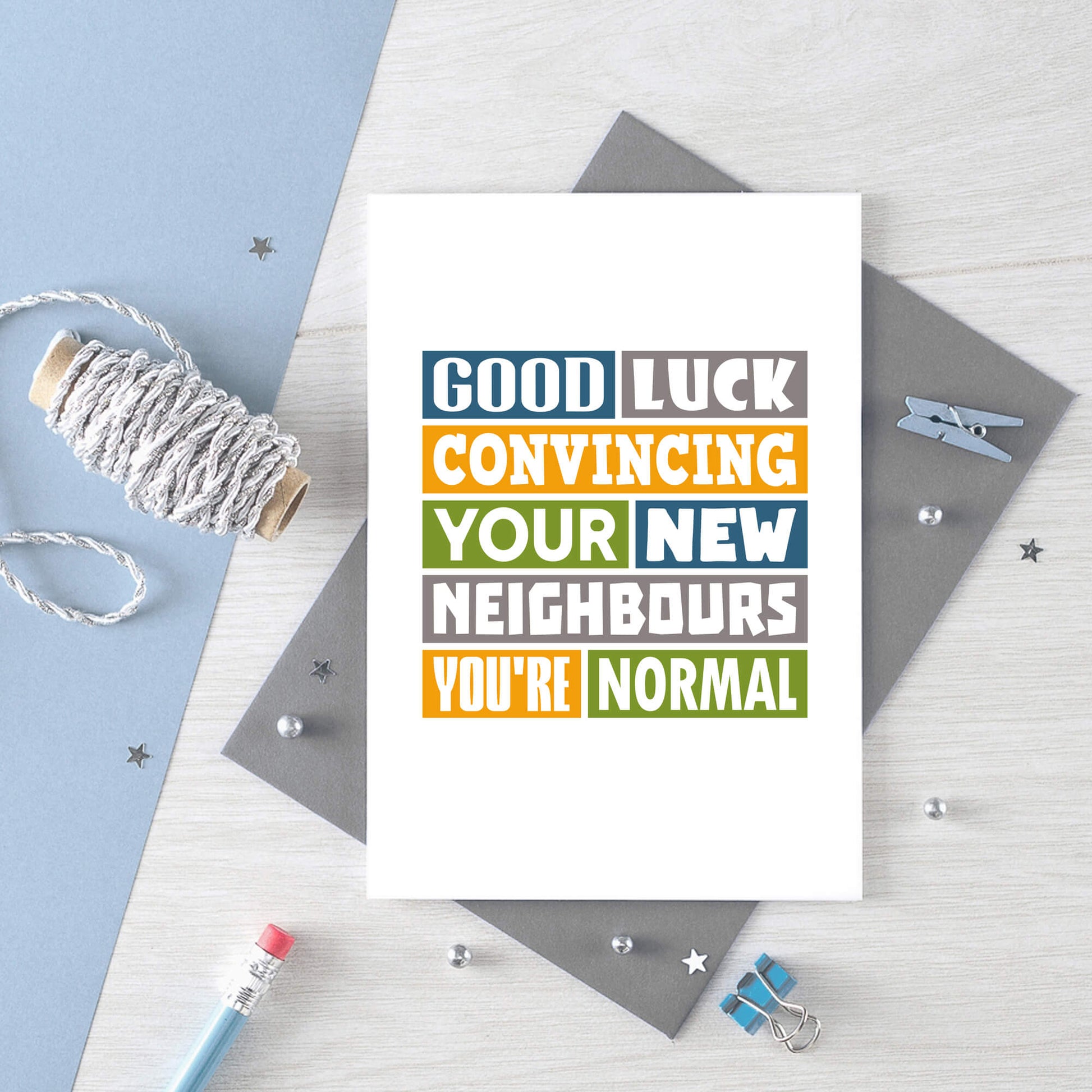 New Home Card by SixElevenCreations. Reads Good luck convincing your new neighbours you're normal. Product Code SE0105A6